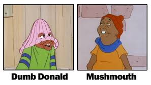 Dumb Donald and Mushmouth