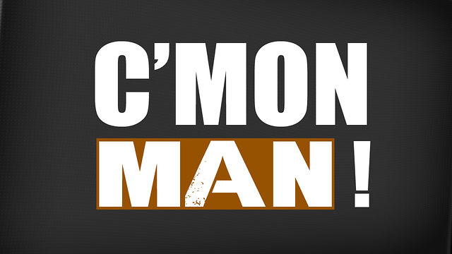 C'mon Man!