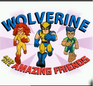 Wolverine &amp; His Amazing Friends