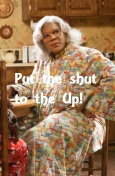 Madea Shut Up